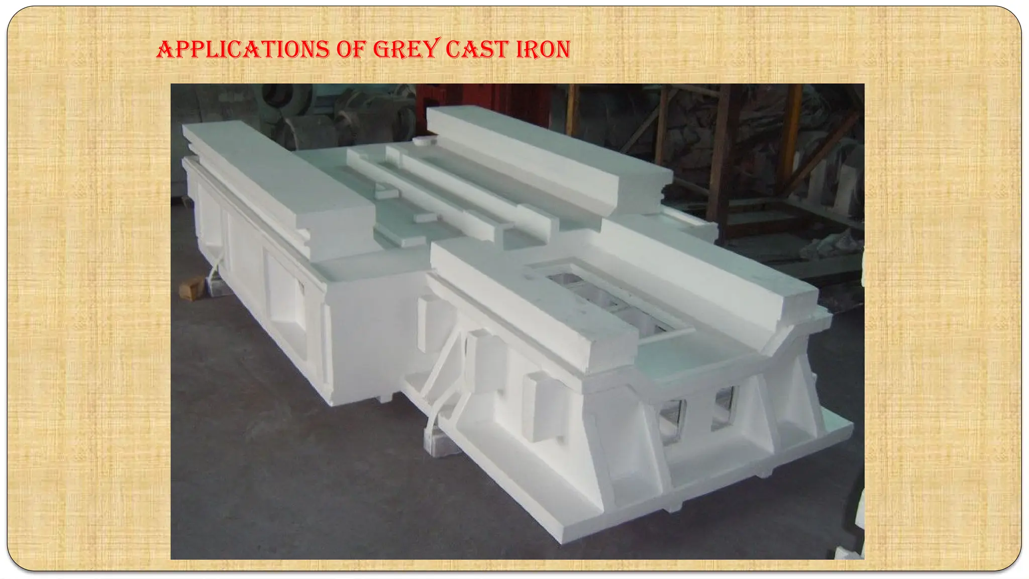 Applications of Grey CAST IRON
 