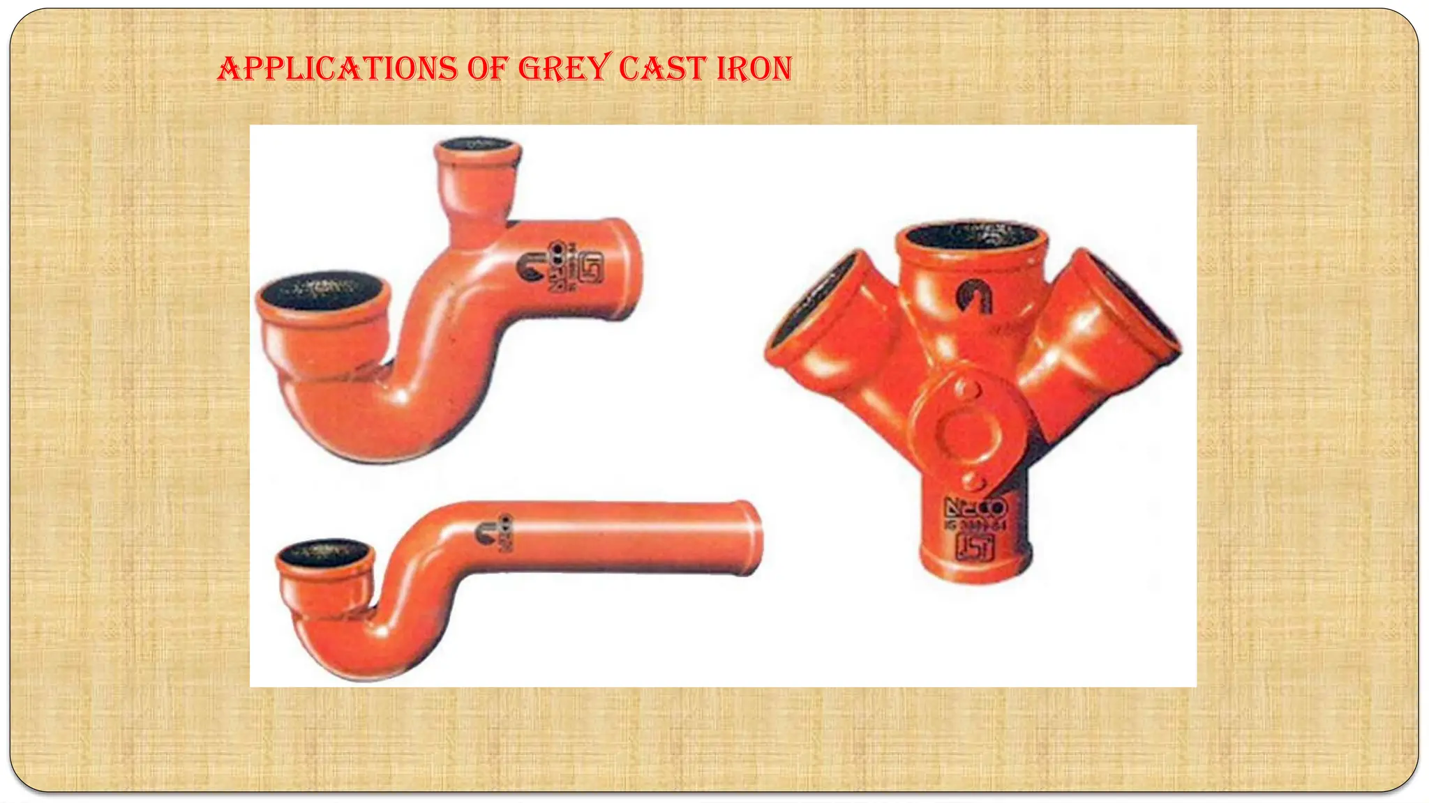 Applications of Grey CAST IRON
 
