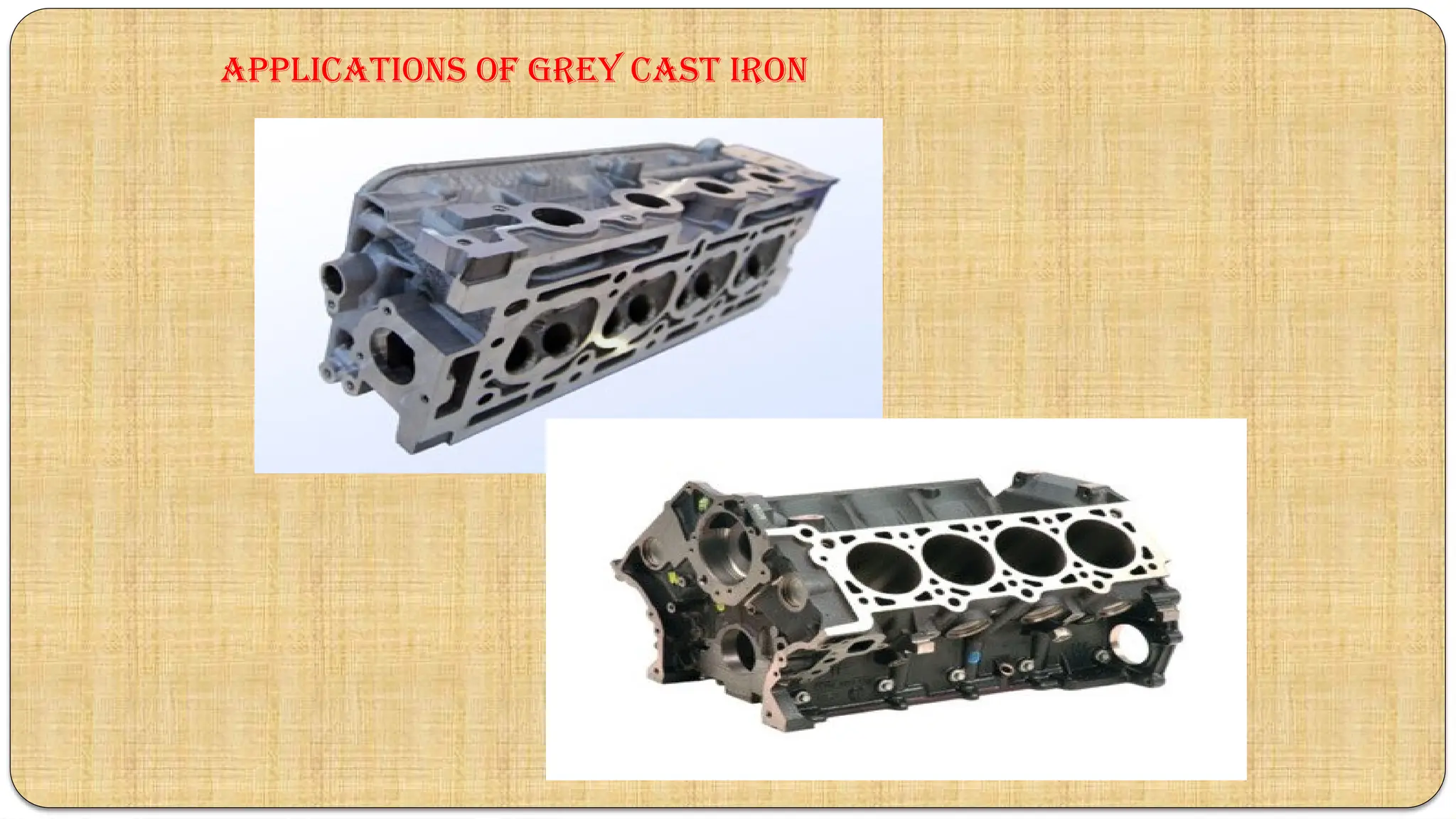 Applications of Grey CAST IRON
 
