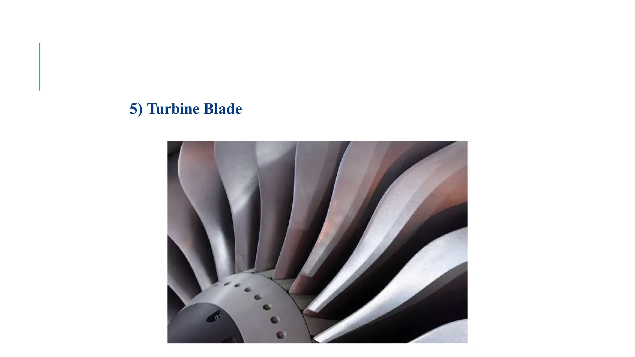 5) Turbine Blade
Continued…..
 