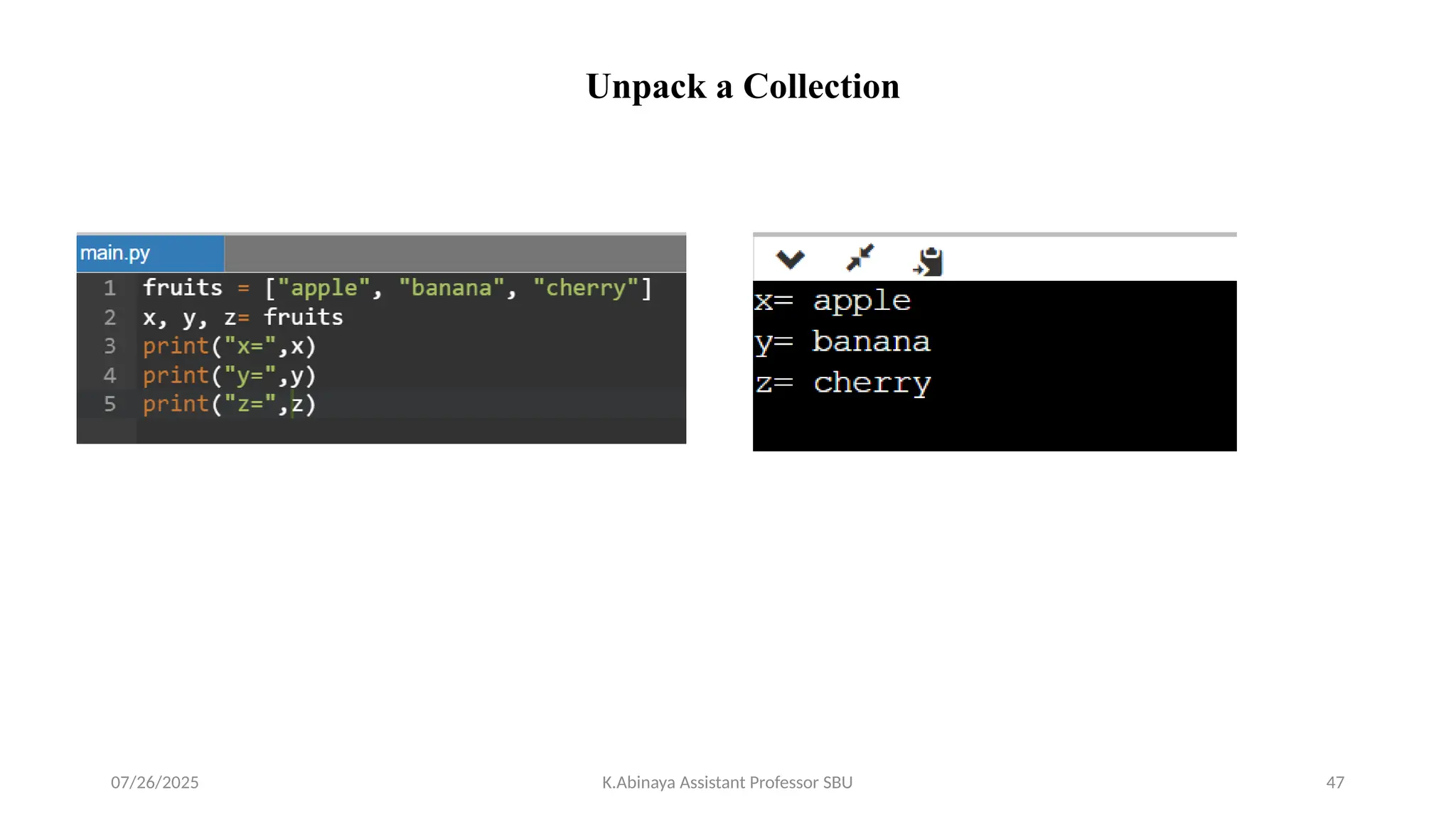 Unpack a Collection
07/26/2025 K.Abinaya Assistant Professor SBU 47
 
