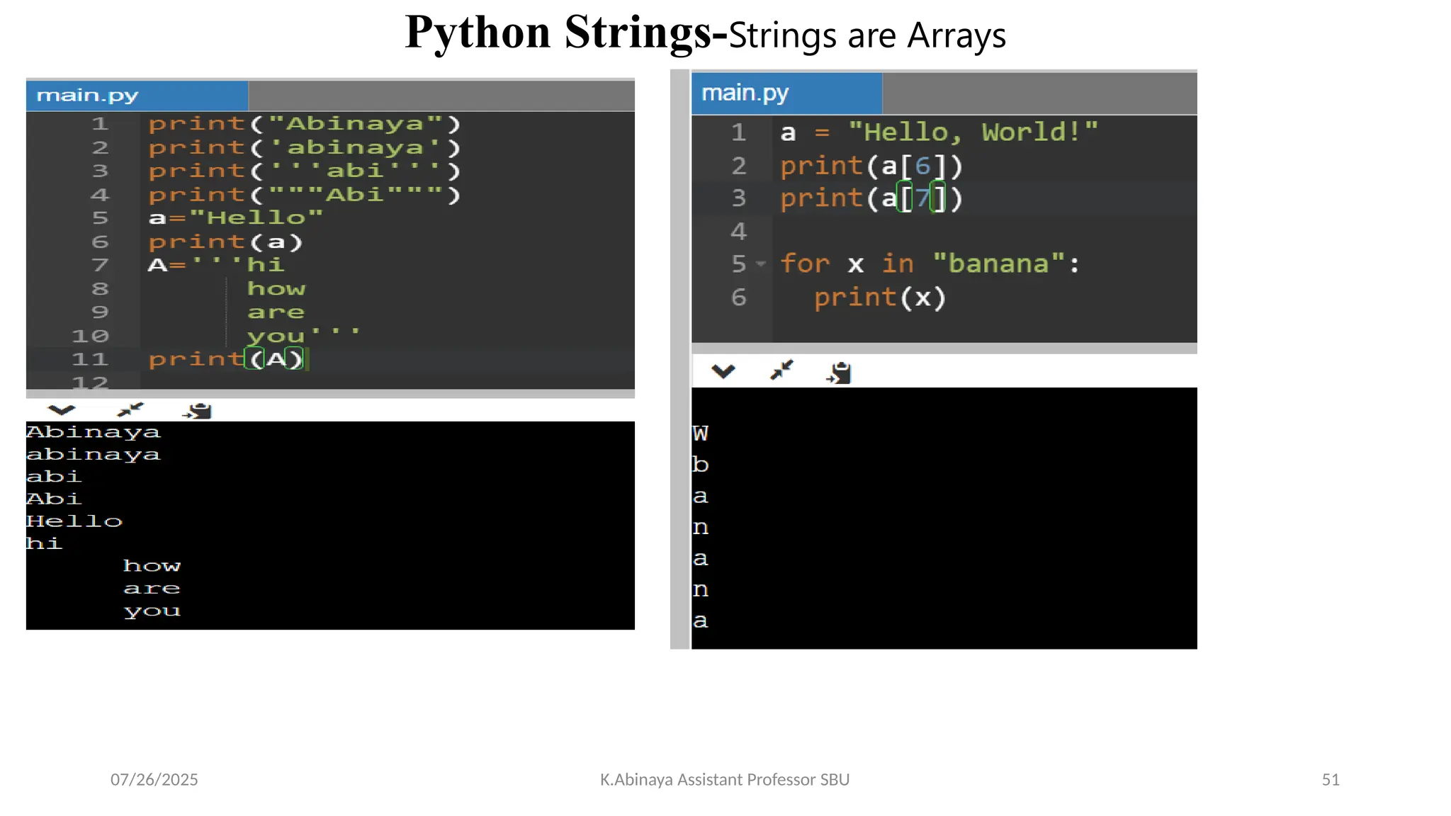 Python Strings-Strings are Arrays
07/26/2025 K.Abinaya Assistant Professor SBU 51
 