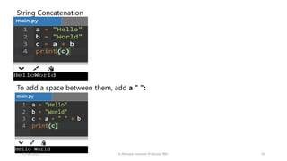 String Concatenation
To add a space between them, add a " ":
07/26/2025 K.Abinaya Assistant Professor SBU 56
 
