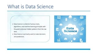 What is Data Science
 