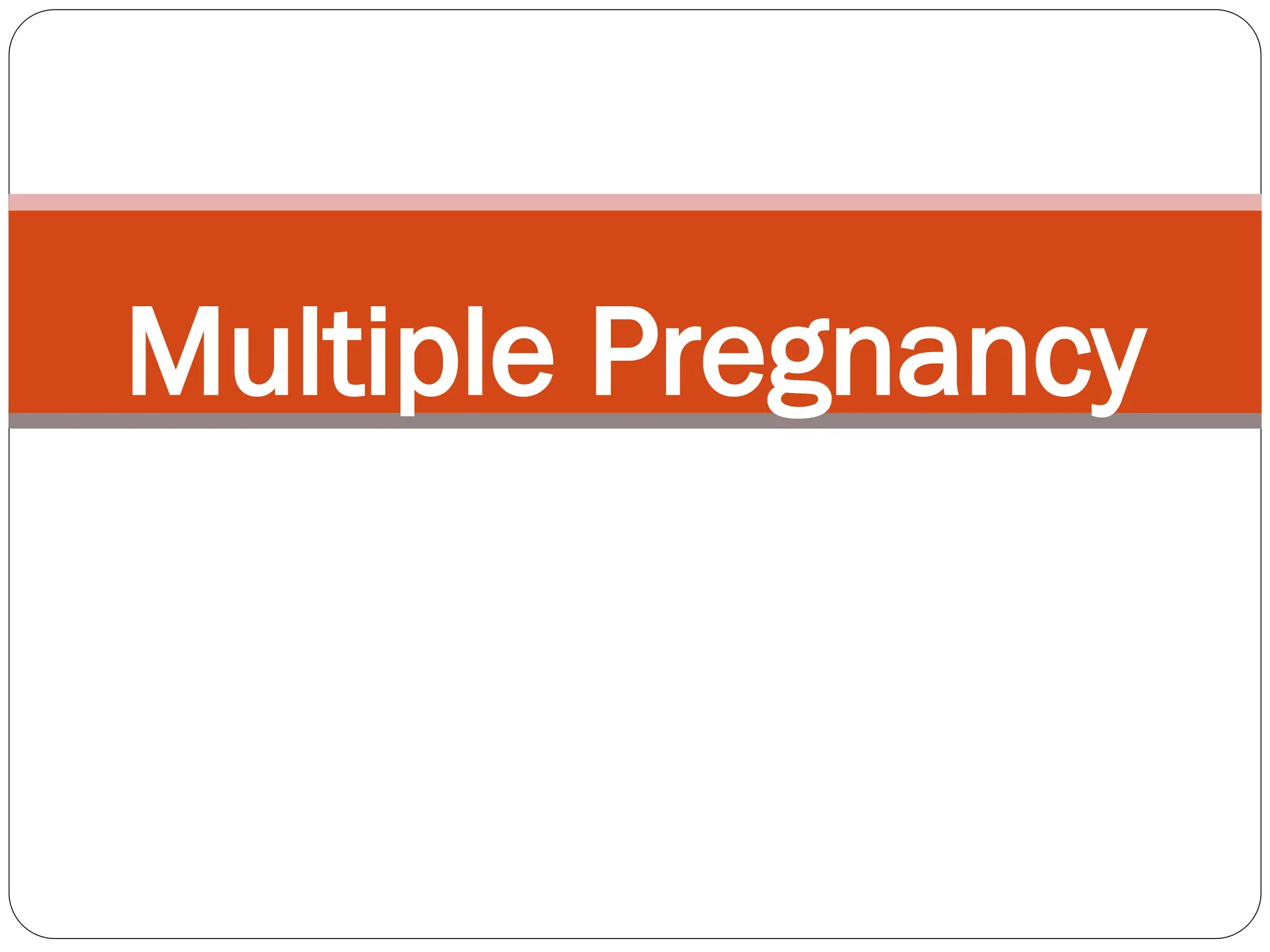 Multiple Pregnancy
 