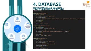4. DATABASE
INTEGRATION
CONNECTING FLASK TO SQLITE
 