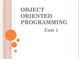 unit1 of object oriented programming includes the concept of object ...