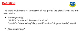 The word multimedia is composed of two parts: the prefix Multi and the ...