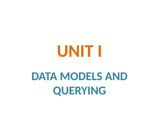 UNIT 1.DATA MODELS AND QUERYING IN DATABASE MANAGEMENT SYSTEM | PPTX