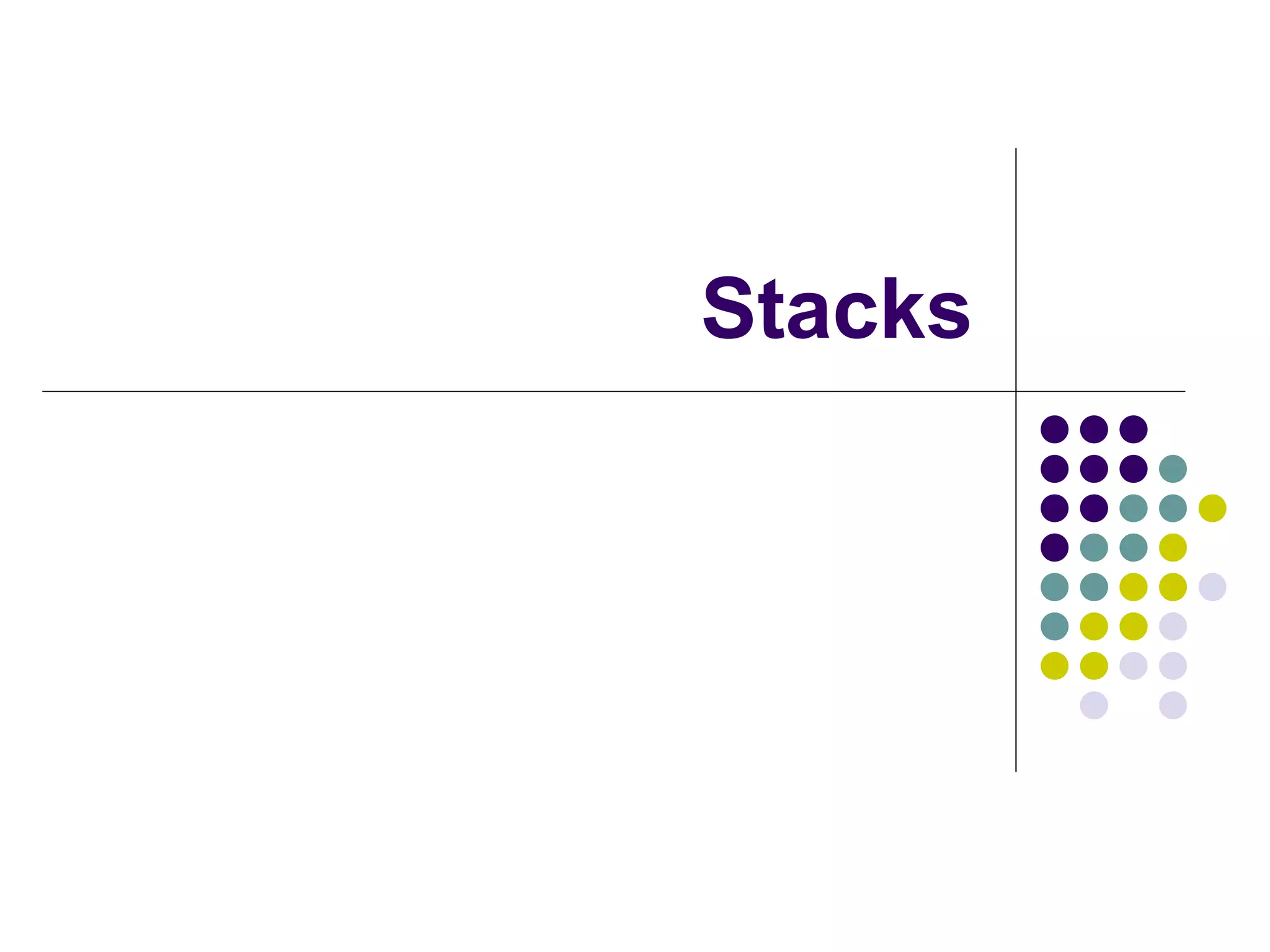 Stacks
 