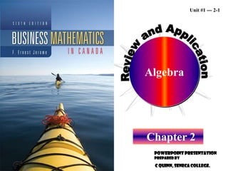 Algebra
Unit #1 --- 2-1
R&A

Algebra

Chapter 2
PowerPoint Presentation
Prepared by
©2008 McGraw-Hill Ryerson Ltd. All Rights Reserved

C Quinn, Seneca College.

 