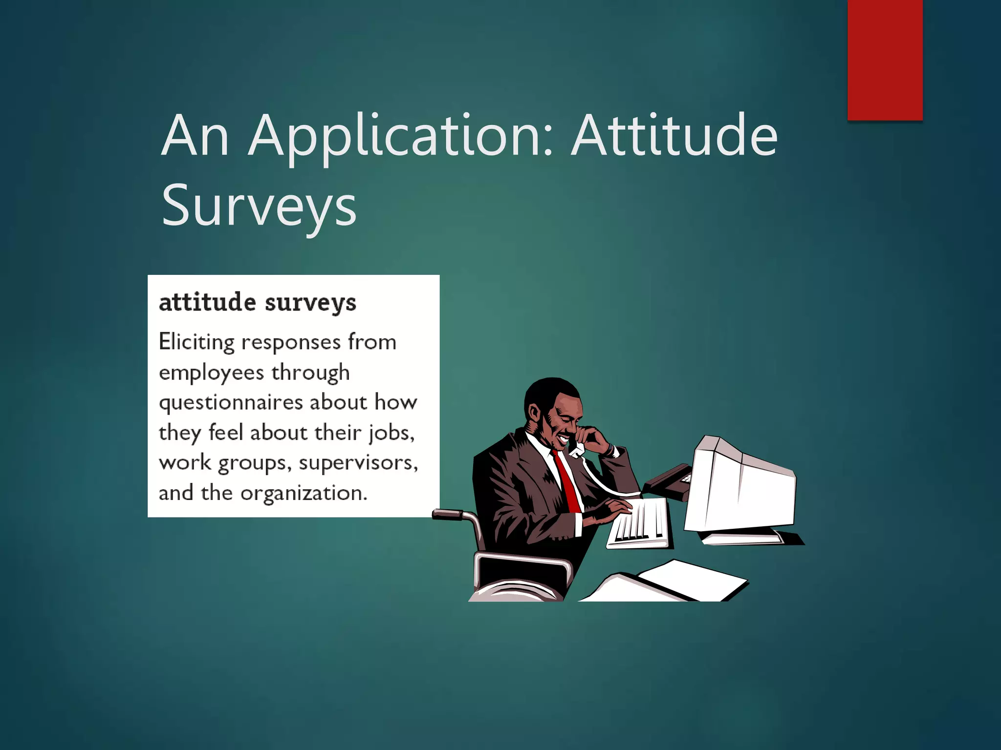 An Application: Attitude
Surveys
 