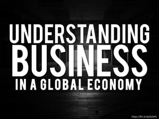 UNDERSTANDING
BusinessIn a Global Economy
https://flic.kr/p/bzSJhX
 