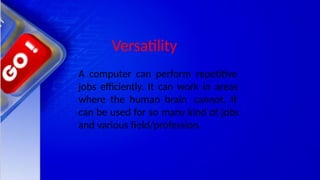 Explain Computer Versatility Unit 1 - Computer Introduction - V1.1.pptx