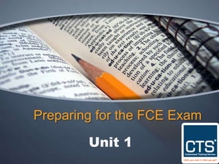 Preparing for the FCE Exam
Unit 1
 