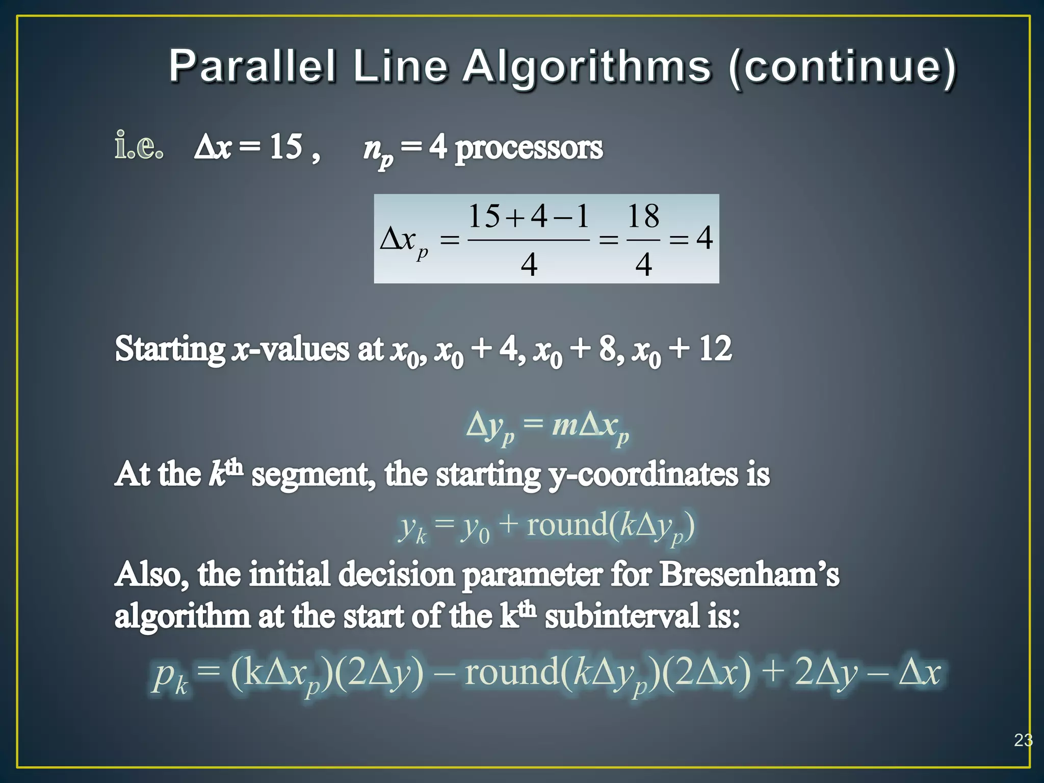 yp = mxp
yk = y0 + round(kyp)
pk = (kxp)(2y) – round(kyp)(2x) + 2y – x
4
4
18
4
1415


 px
23
 