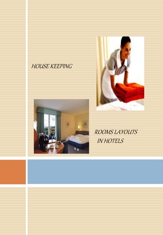 ROOMS LAYOUTS
IN HOTELS
HOUSE KEEPING
 