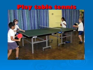 Play table tennis
