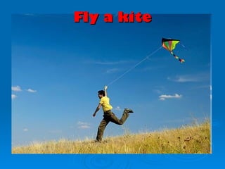 Fly a kite
