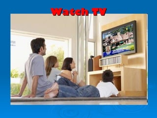 Watch TV