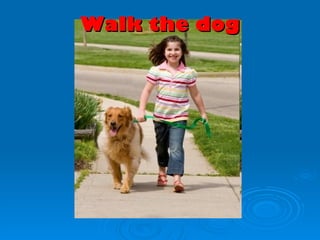 Walk the dog