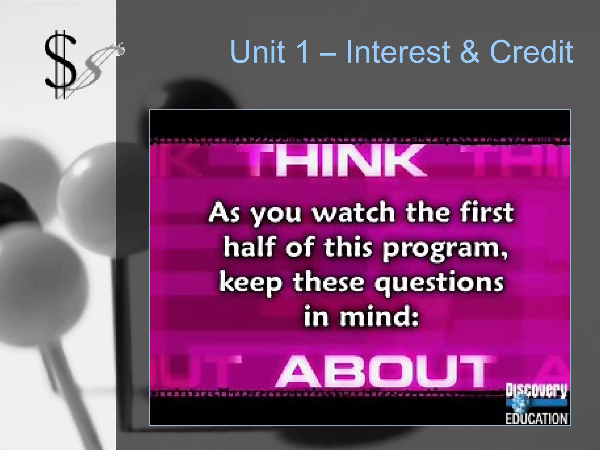 Unit 1 – Interest & Credit
 