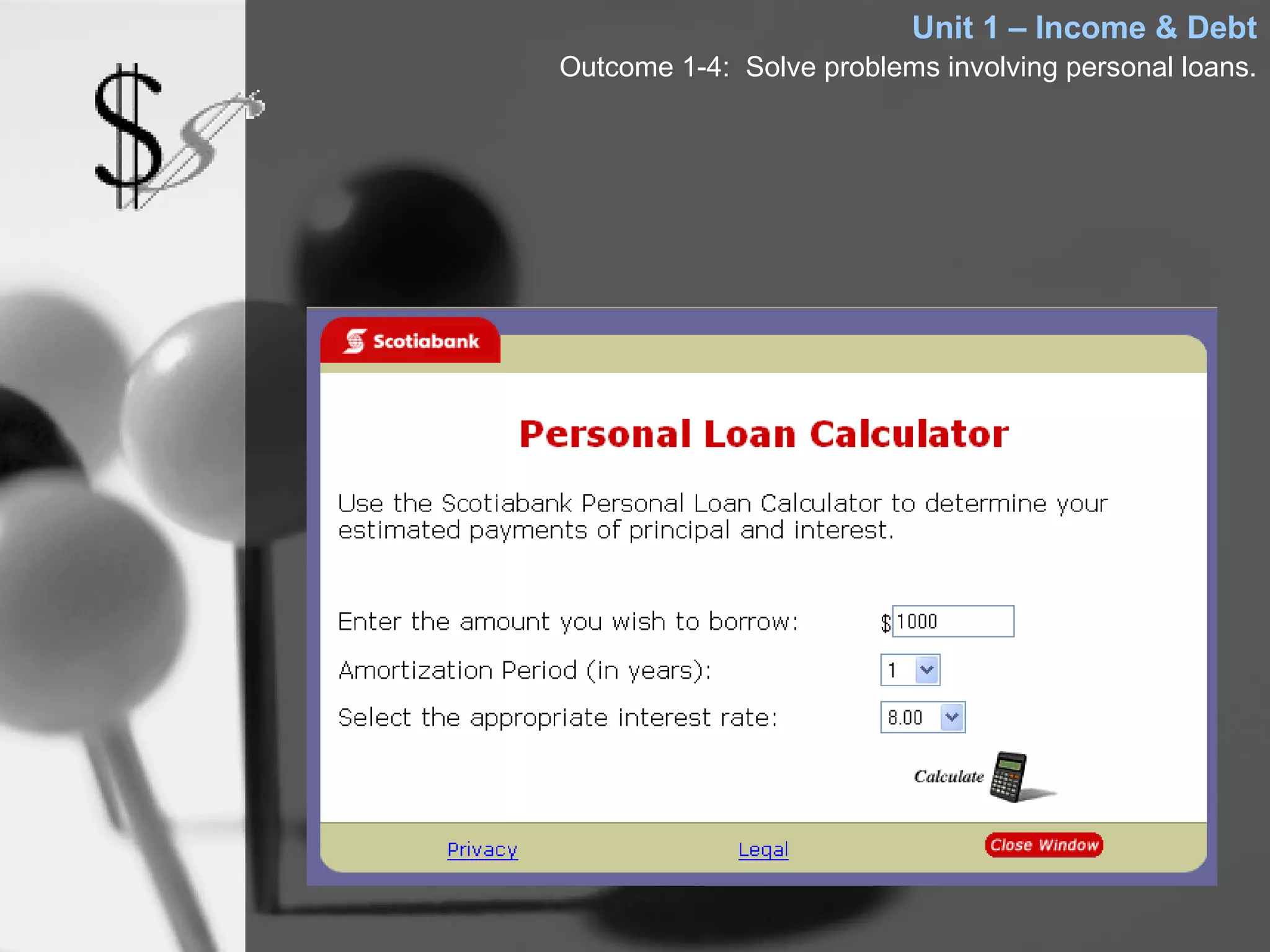 Unit 1 – Income & Debt
Outcome 1-4: Solve problems involving personal loans.
 