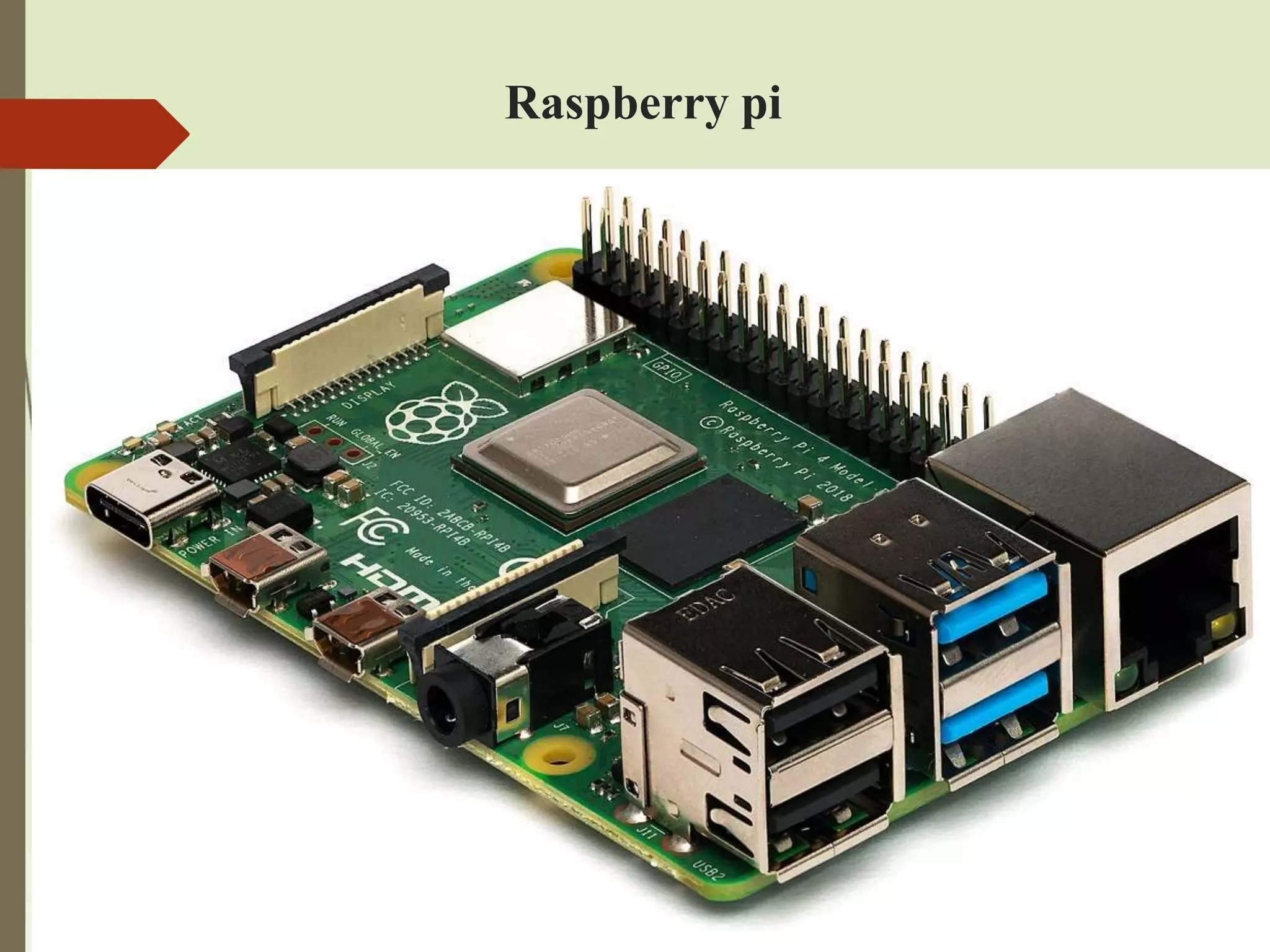 Raspberry pi
 