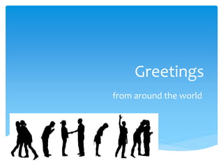 Greetings
from around the world
 
