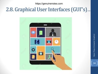 2.8. Graphical User Interfaces (GUI‟s)…..
Nipun
Thapa
(Computer
Graphics)
34
https://genuinenotes.com
 