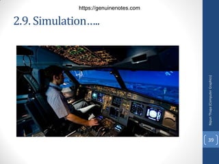 2.9. Simulation…..
Nipun
Thapa
(Computer
Graphics)
39
https://genuinenotes.com
 