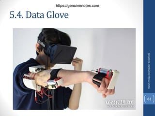 5.4. Data Glove
Nipun
Thapa
(Computer
Graphics)
83
https://genuinenotes.com
 