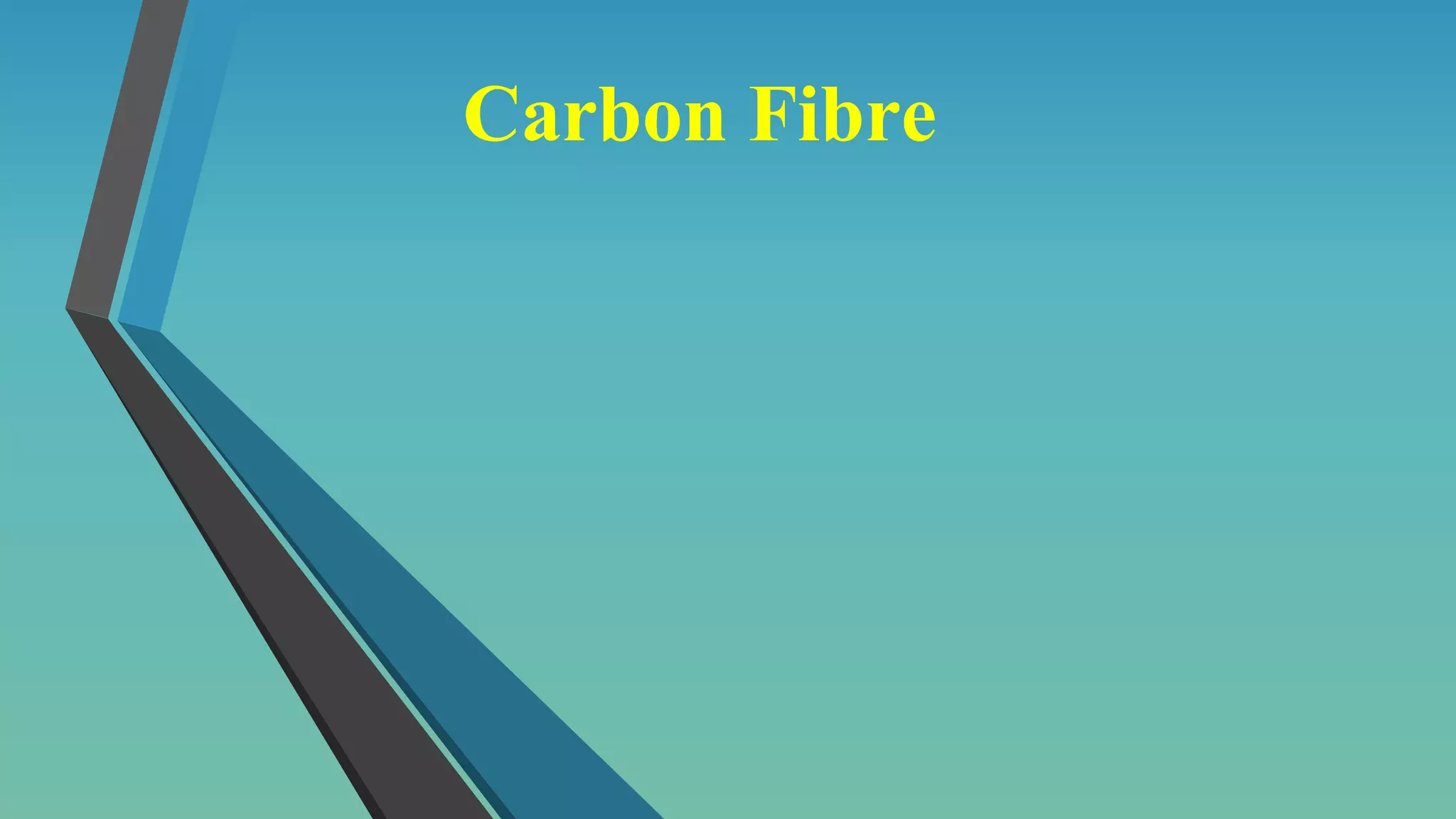 Carbon Fibre
 