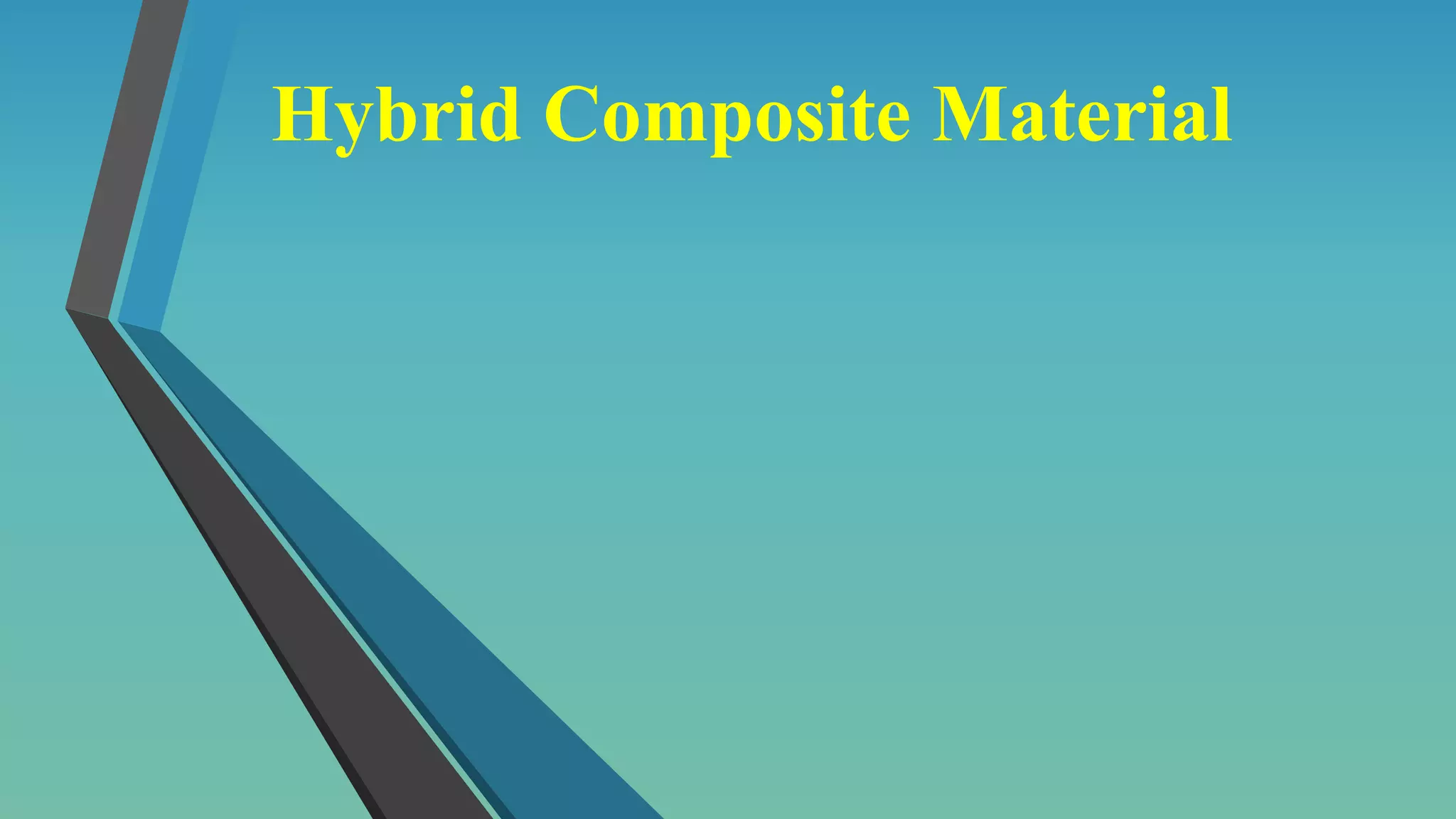 Hybrid Composite Material
 