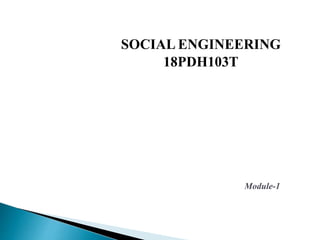 SOCIAL ENGINEERING
18PDH103T
Module-1
 