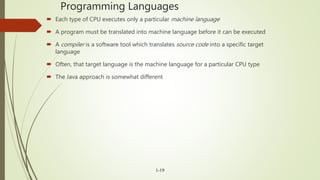 Programming Languages
 Each type of CPU executes only a particular machine language
 A program must be translated into m...