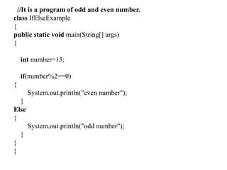 class stmt
{
public static void main(String args[])
{
int stdmarks=98;
if(stdmarks>=90)
System.out.println(“Grade A”);
els...
