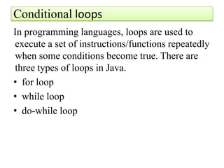 A simple for loop is the same as C/C++. We can initialize the variable,
check condition and increment/decrement value.
It ...