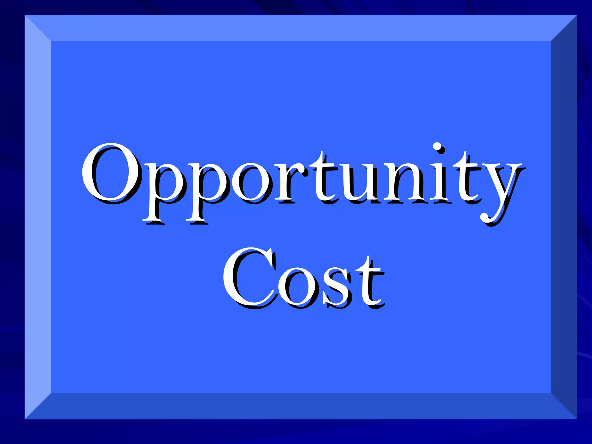 OpportunityOpportunity
CostCost
 