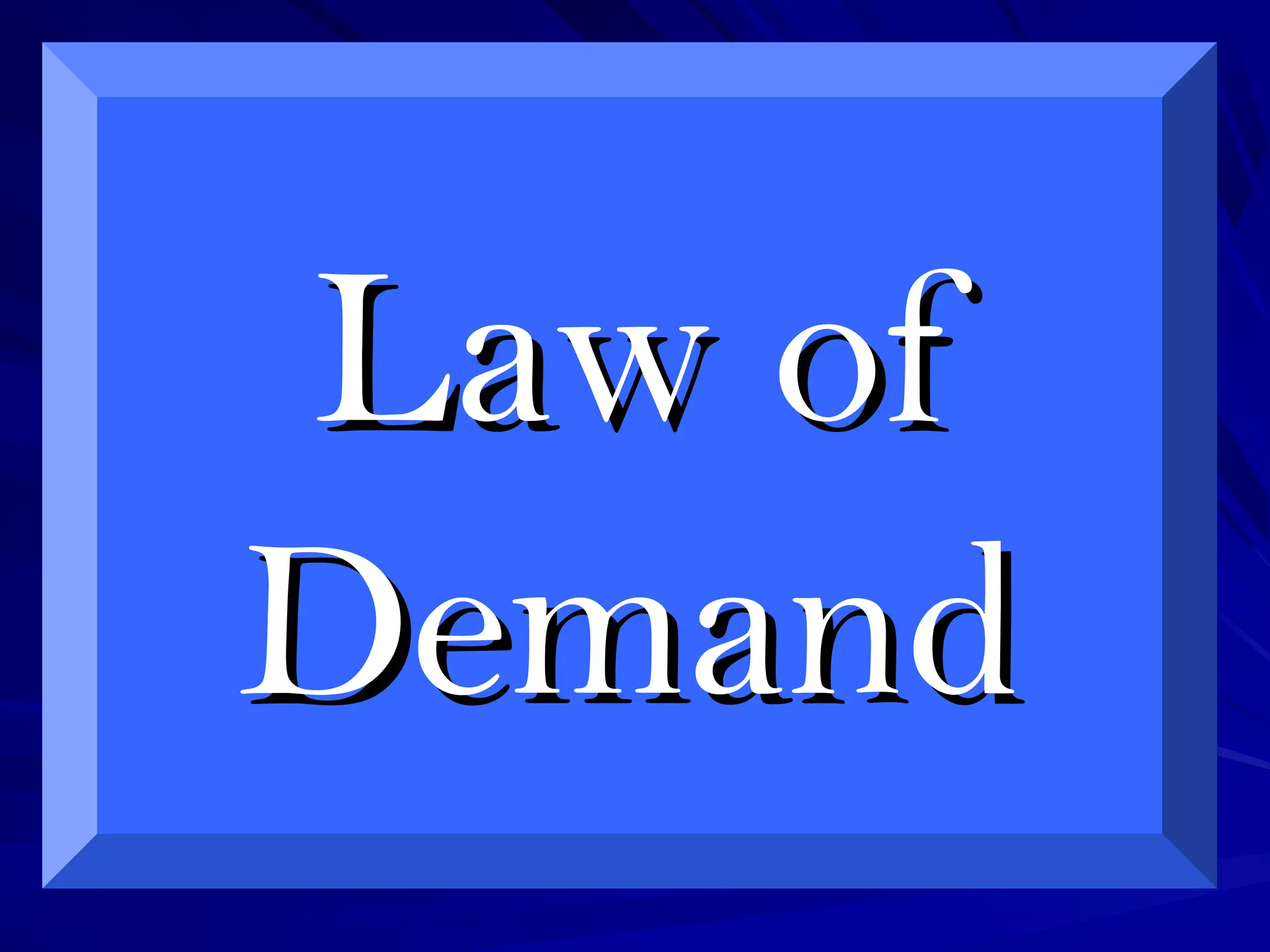 Law ofLaw of
DemandDemand
 