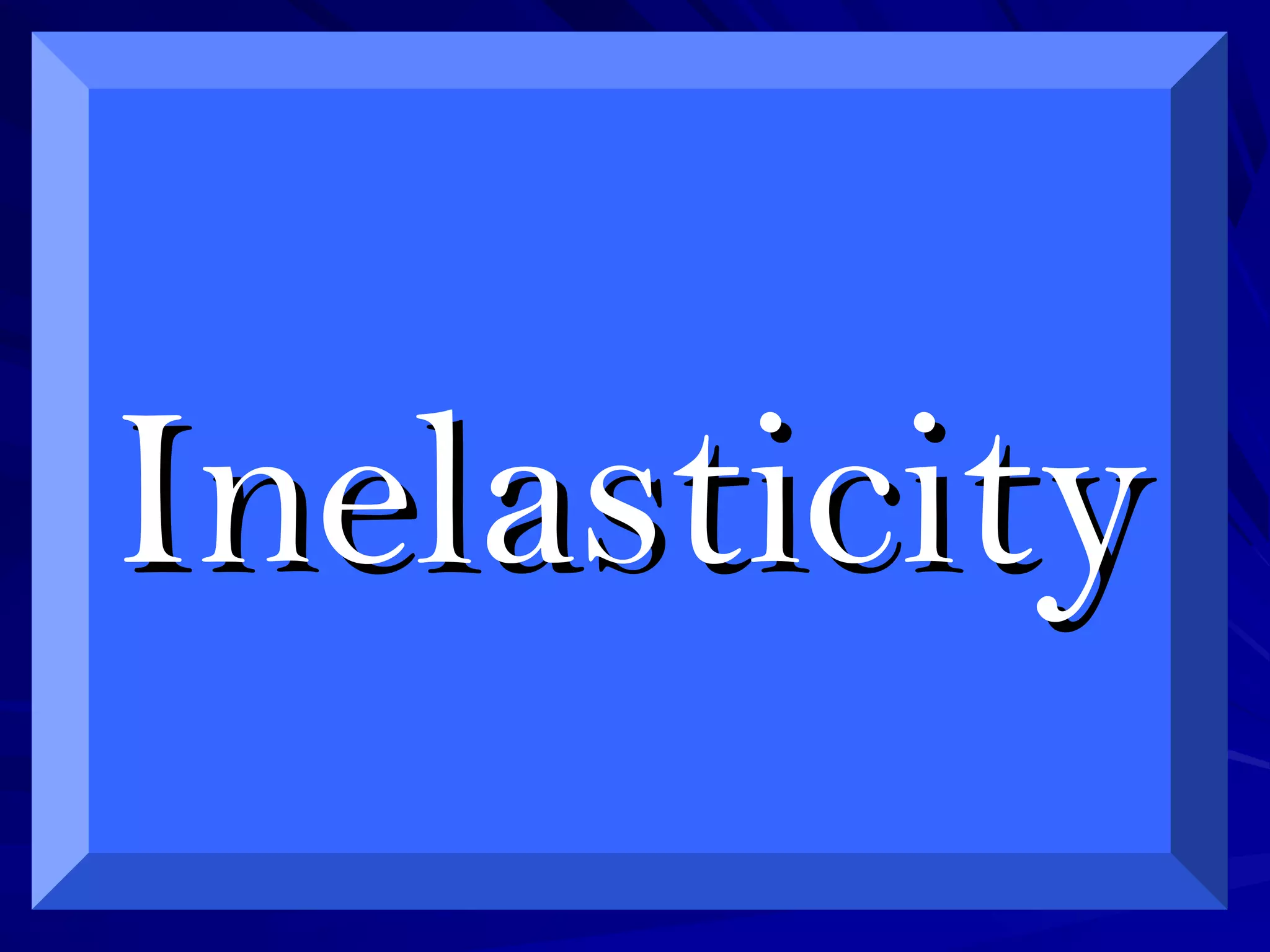 InelasticityInelasticity
 