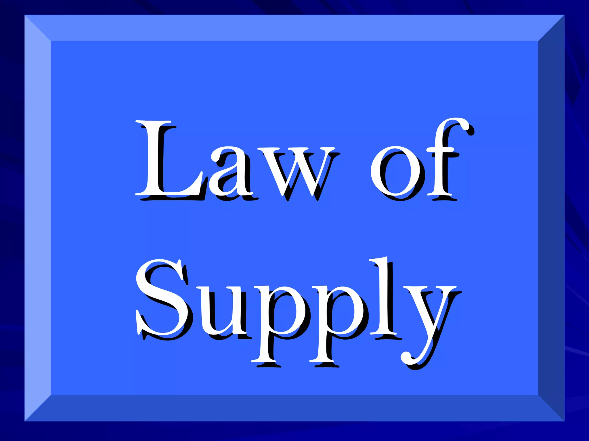Law ofLaw of
SupplySupply
 