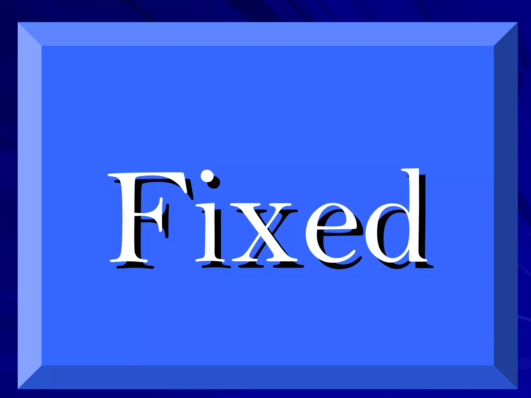 FixedFixed
 