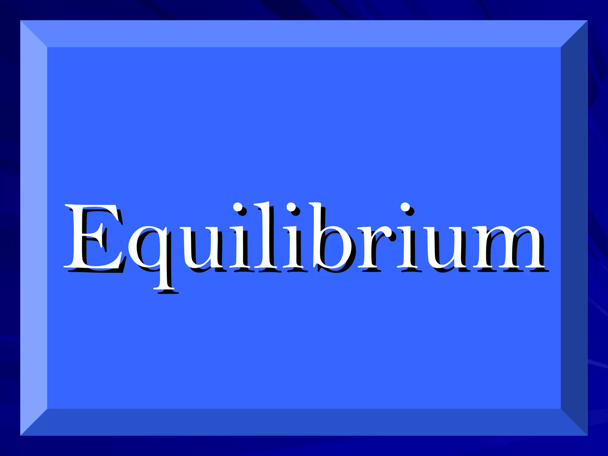 EquilibriumEquilibrium
 