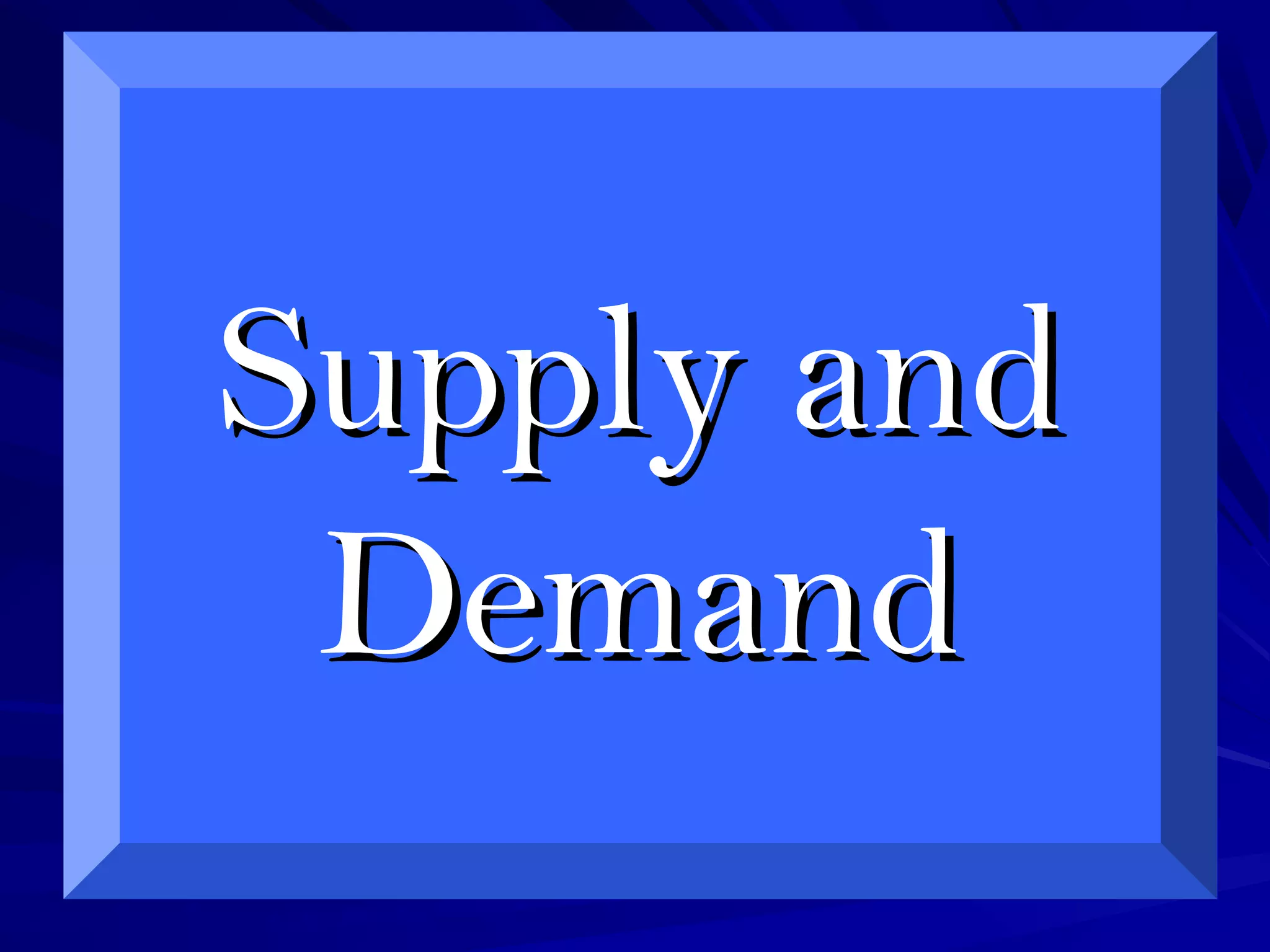 Supply andSupply and
DemandDemand
 