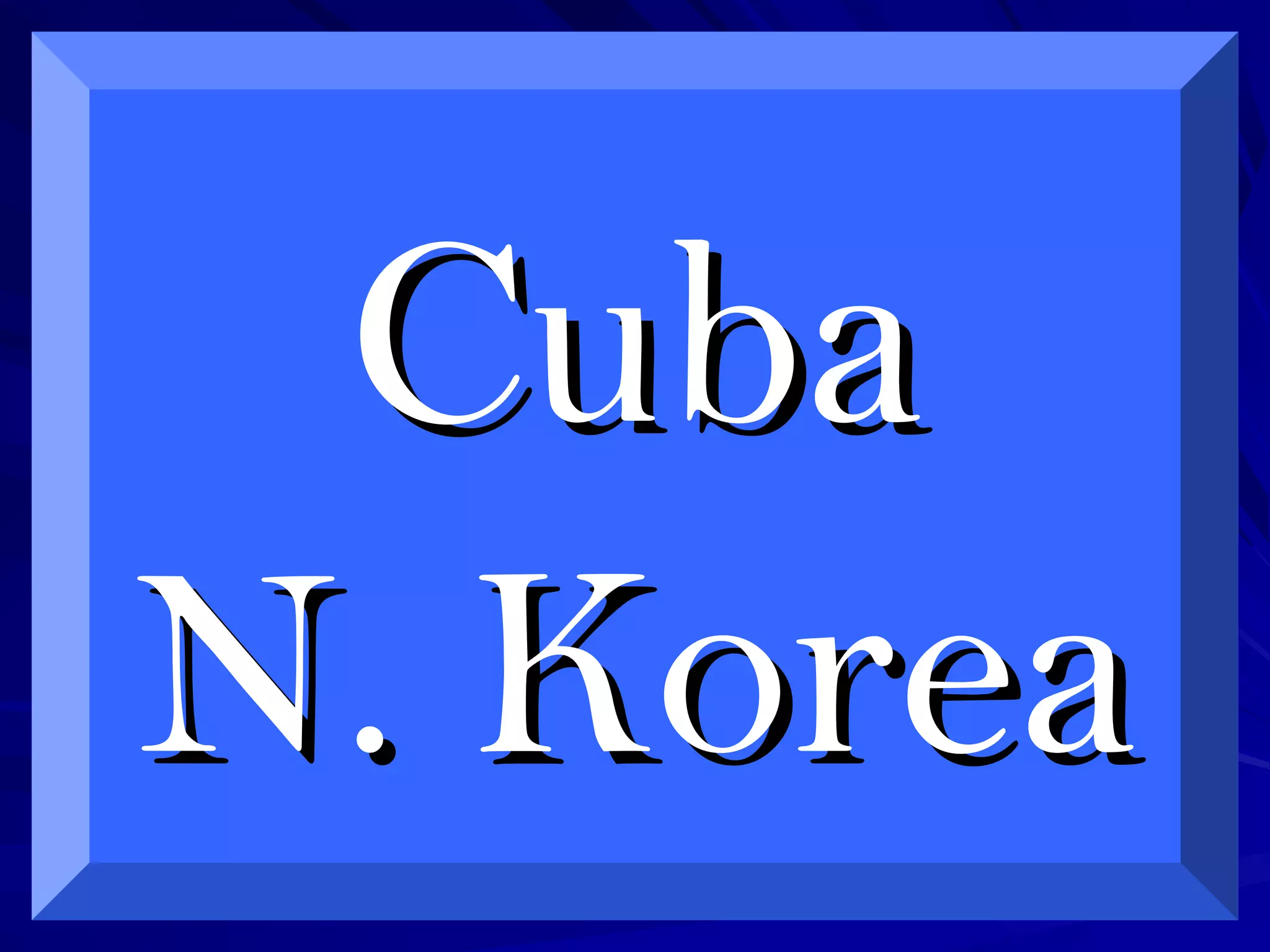 CubaCuba
N. KoreaN. Korea
 