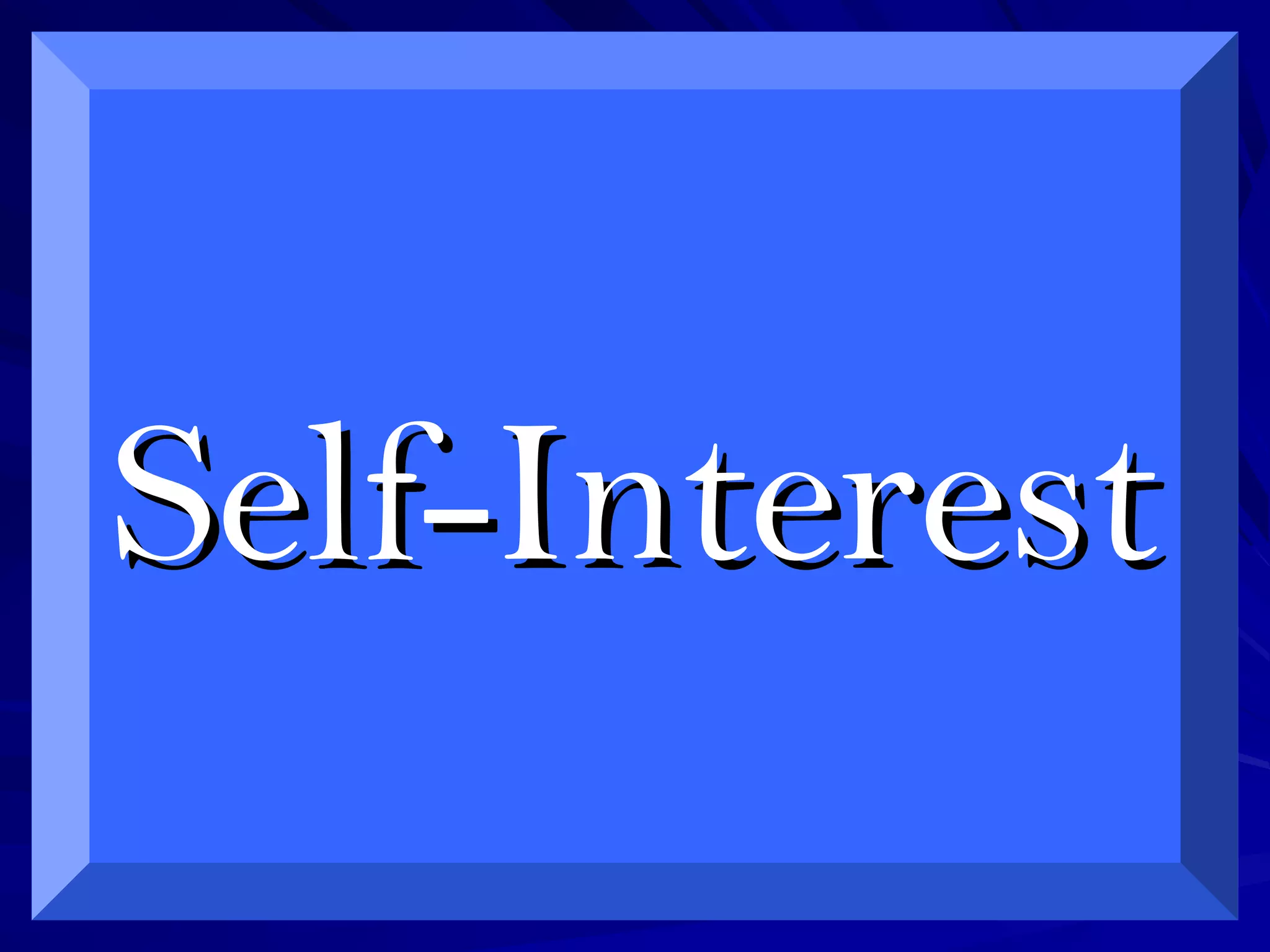 Self-InterestSelf-Interest
 