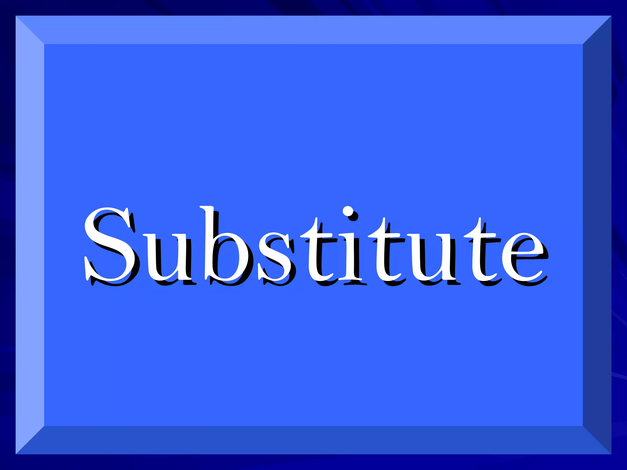 SubstituteSubstitute
 