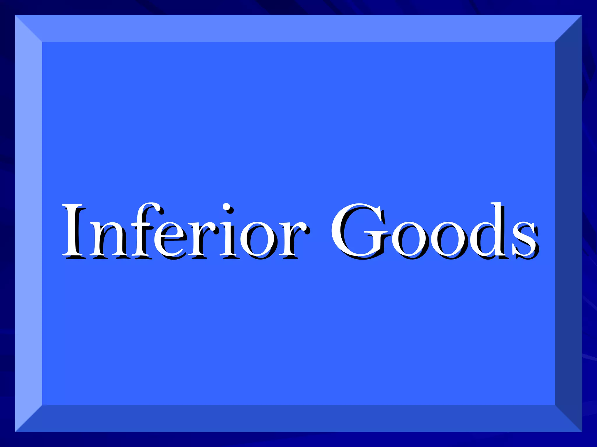 Inferior GoodsInferior Goods
 