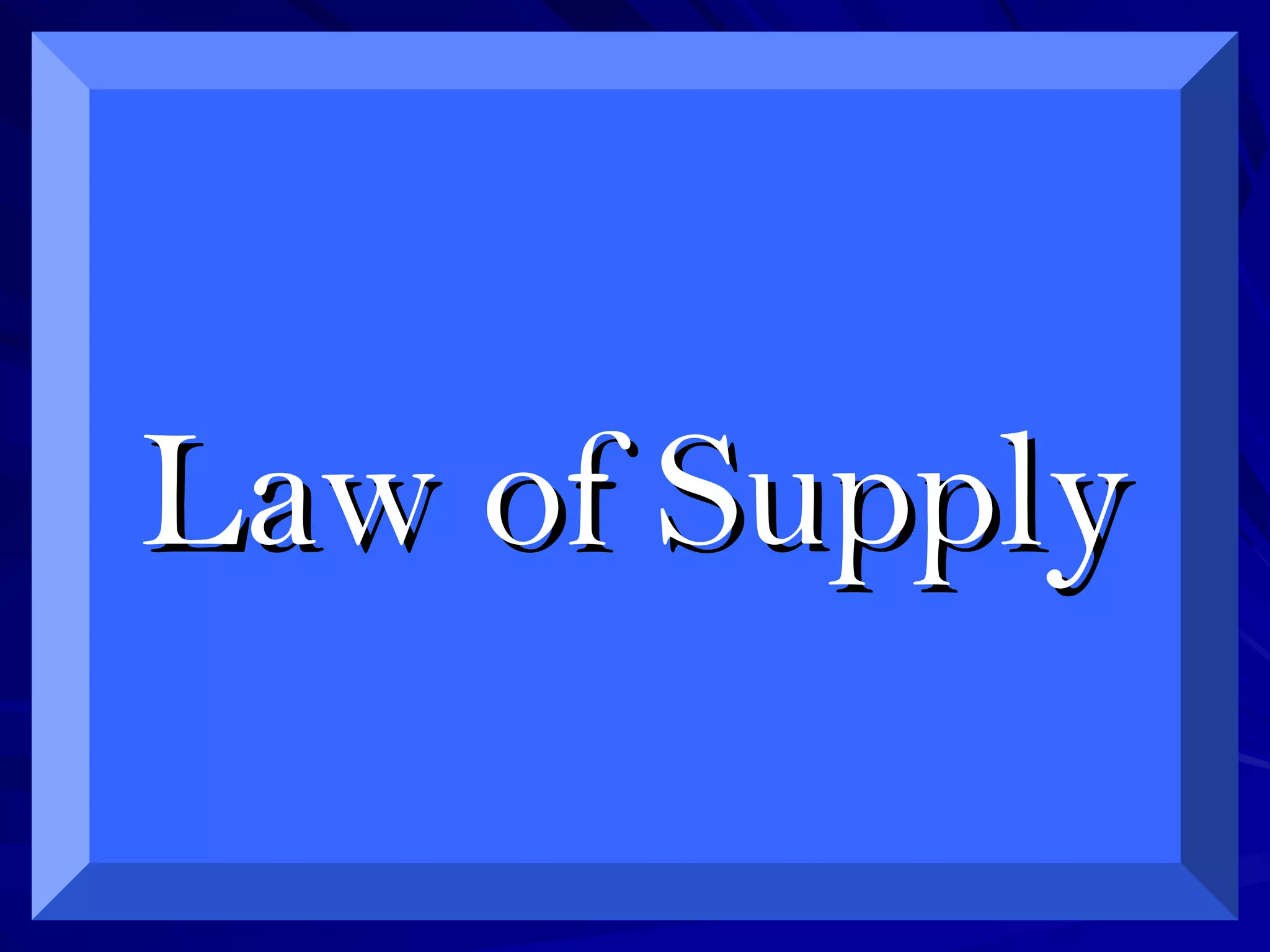 Law of SupplyLaw of Supply
 